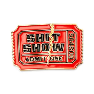 Sh*t Show Tickets Pin